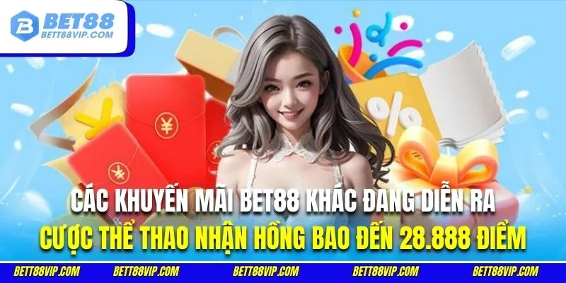 Khuyến mãi BET88 đến hơn 28.888 điểm khi cá cược thể thao