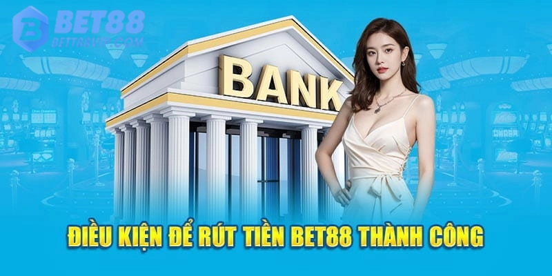 Cần phải rút tiền Bet88 về đúng với tài khoản chính chủ người chơi