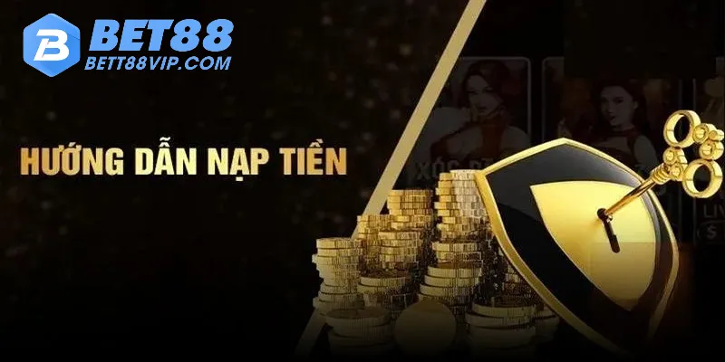 Thủ tục nạp tiền Bet88 đầy đủ