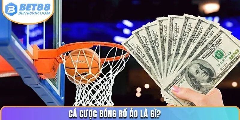 Cá cược bóng rổ ảo là gì?